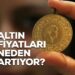 Altın Fiyatları Neden Artıyor?