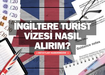 İngiltere Turist Vizesi Nasıl Alırım?