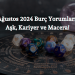 Ağustos 2024 Burç Yorumları: Aşk, Kariyer ve Macera!